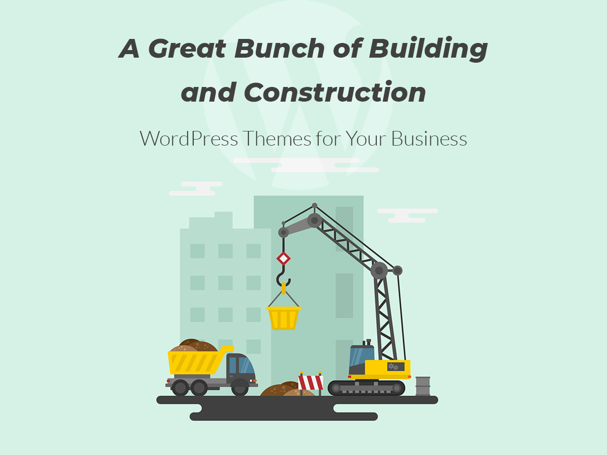 A Great Bunch of Building and Construction WordPress Themes for Your Business
