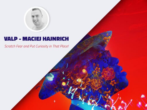 Interview Valp Maciej Hajnrich Scratch Fear and Put Curiosity in That Place