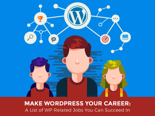 Make WordPress Your Career A List of WP Related Jobs You Can Succeed In