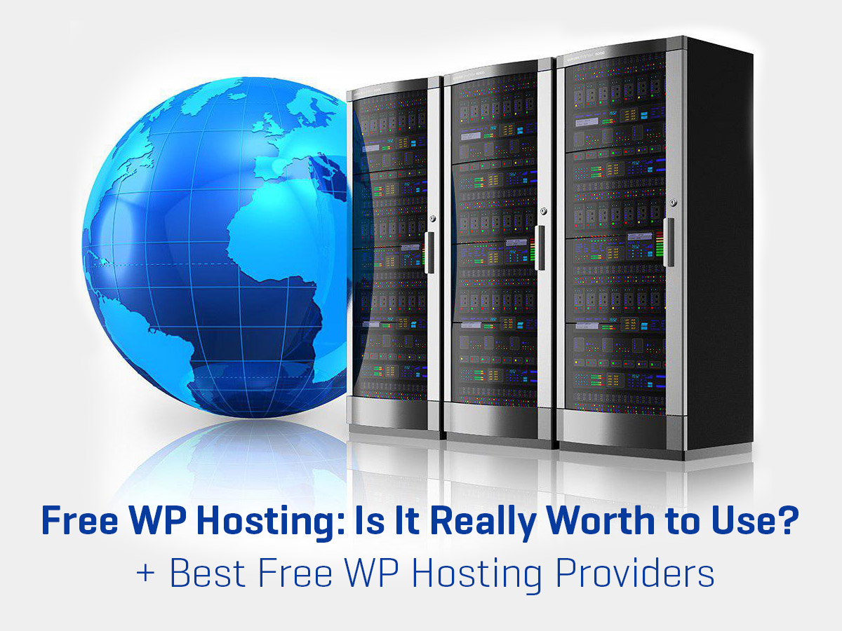 Free WP Hosting Is It Really Worth to Use + Best Free WP Hosting Providers