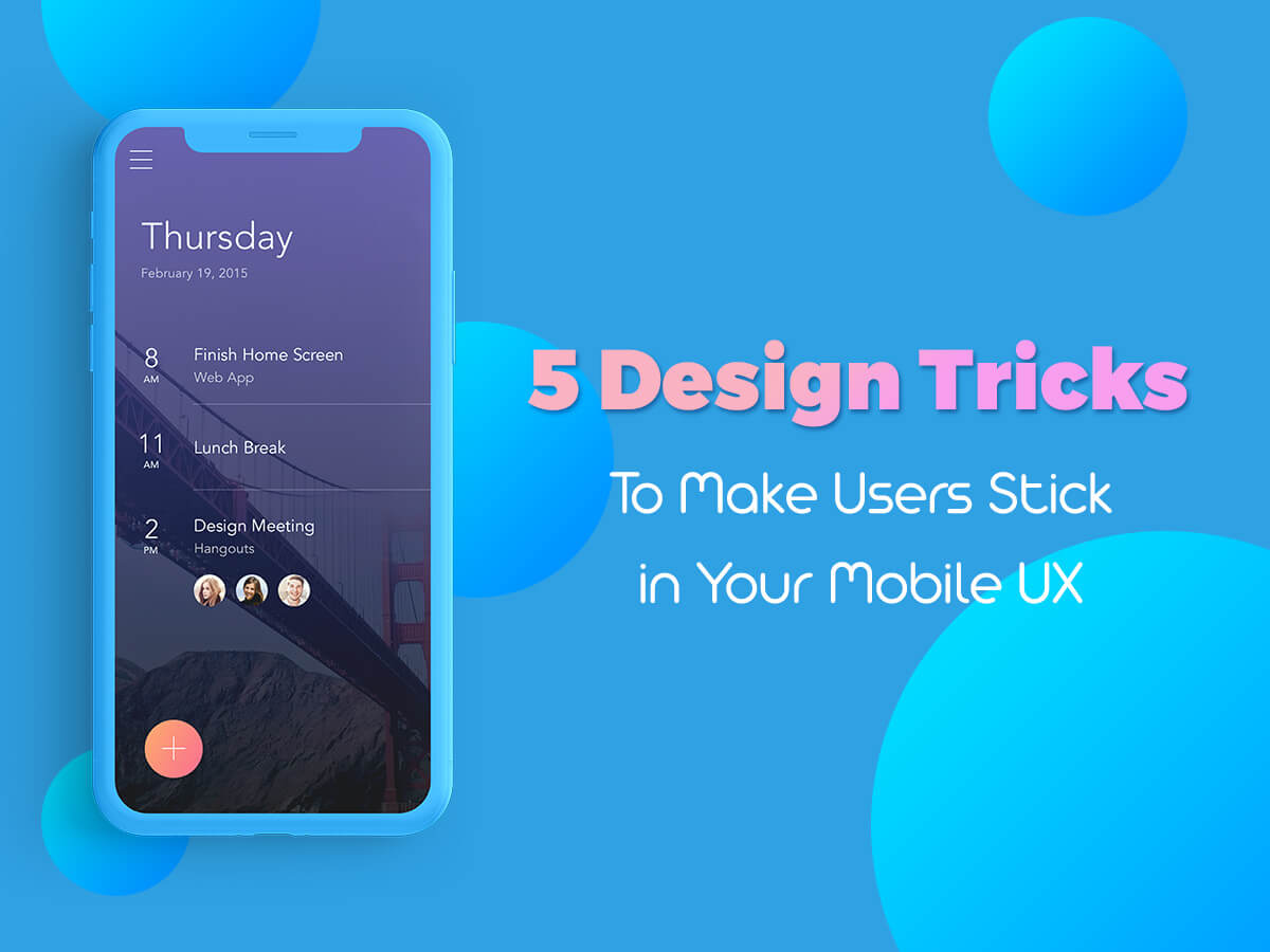 5 Design Tricks To Make Users Stick in You Mobile UX