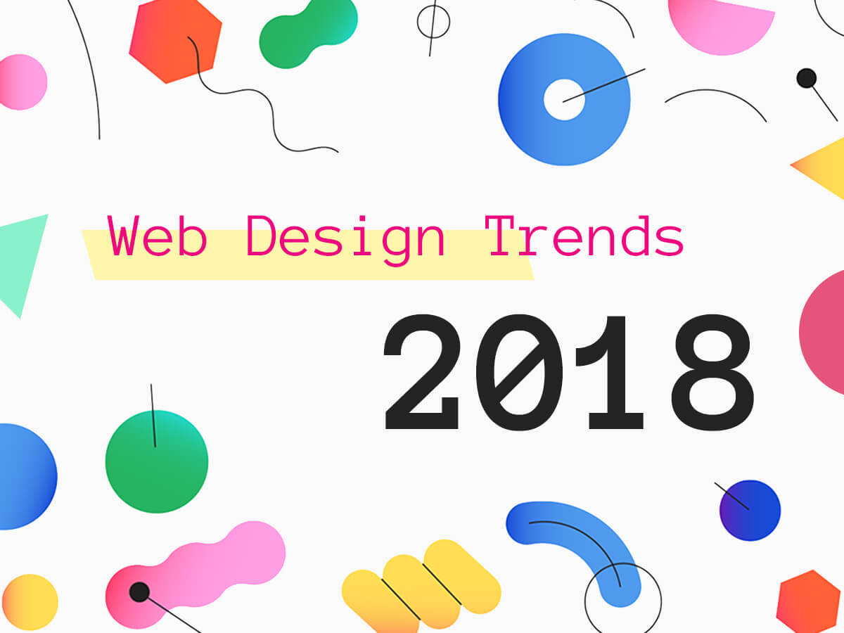 Web Design Trends 2018 Current Predictions