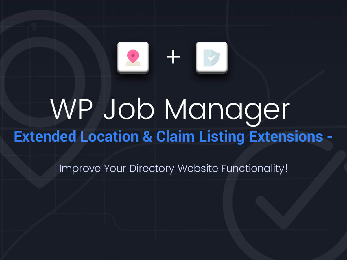 WP Job Manager Extended Location and Claim Listing - Improve Your Directory Website Functionality!