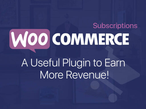 WooCommerce Subscriptions A Useful Plugin to Earn More Revenue