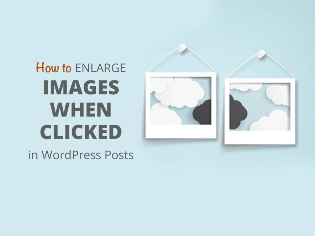 How To Enlarge Images When Clicked In WordPress Posts - WP Daddy