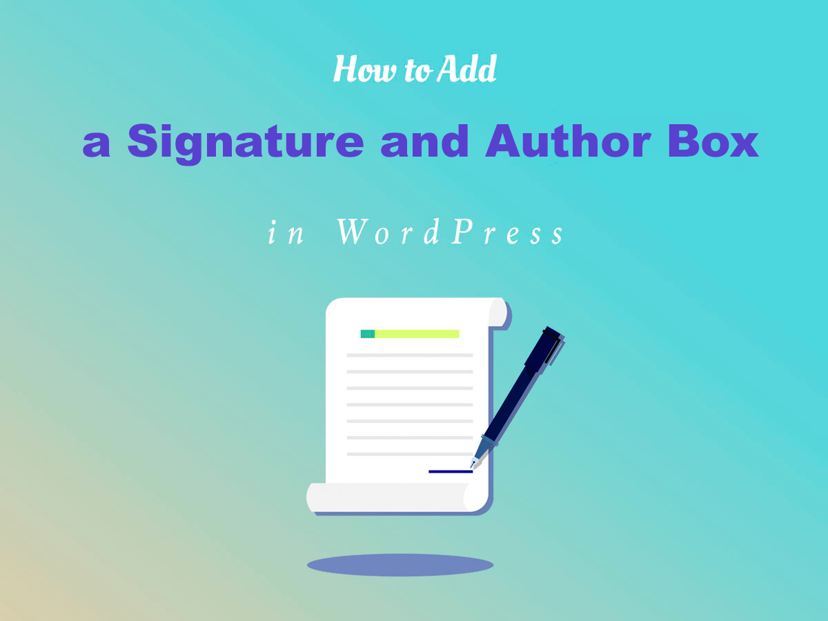 Add a Signature and Author Box Below The Post in WordPress