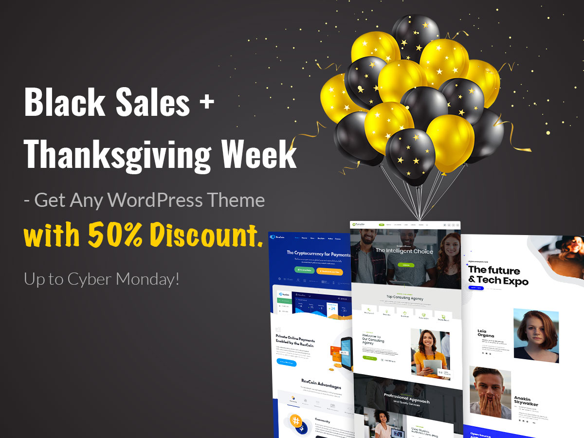 Black Sales + Thanksgiving Week - Get Any WordPress Theme with 50% Discount. Up to Cyber Monday!