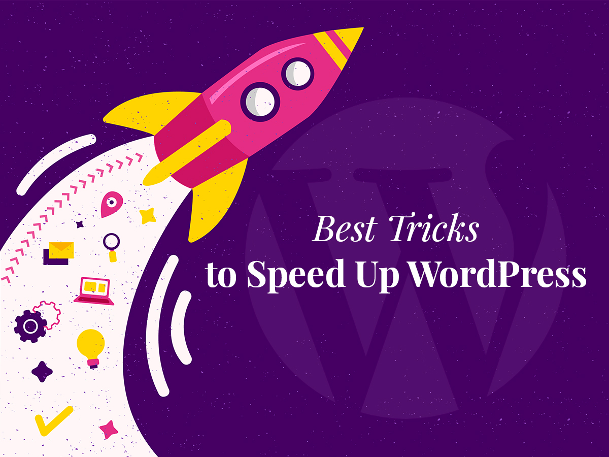 Best Tricks to Speed Up Your WordPress