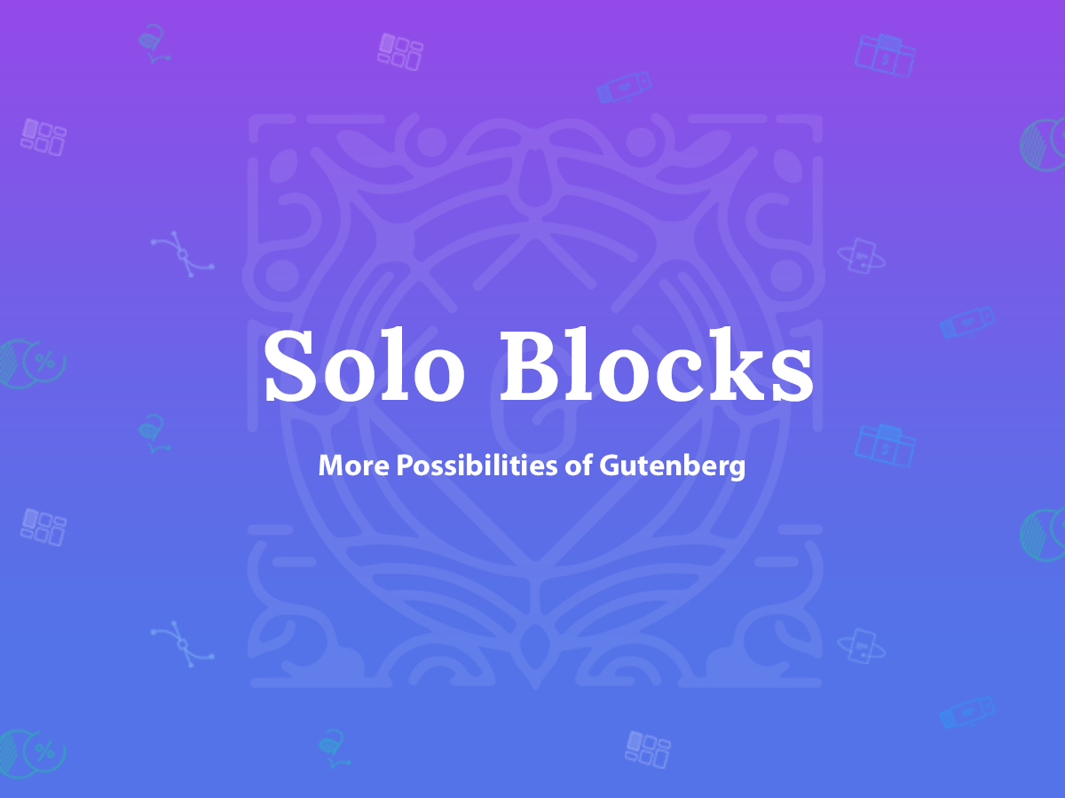 Solo Blocks - More Possibilities of Gutenberg