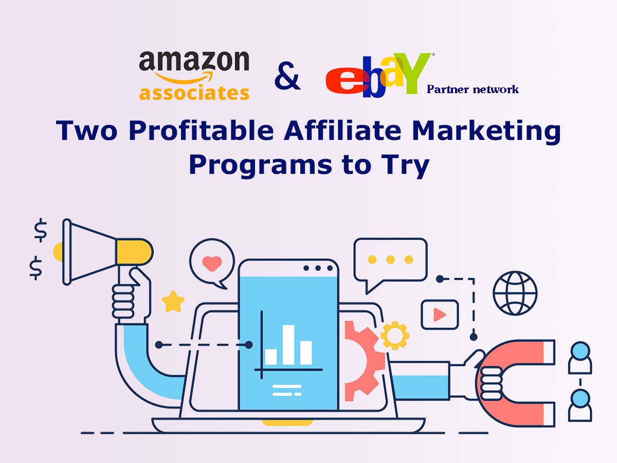 Amazon Associates and eBay Partner Network - Two Profitable Affiliate Programs to Try