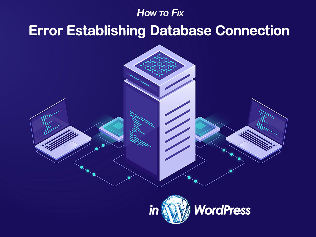 How to Fix Error Establishing Database Connection in WordPress