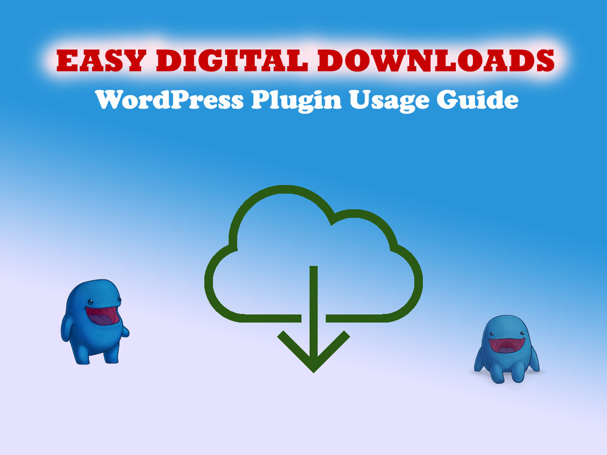 Easy Digital Downloads WordPress Plugin Usage Guide