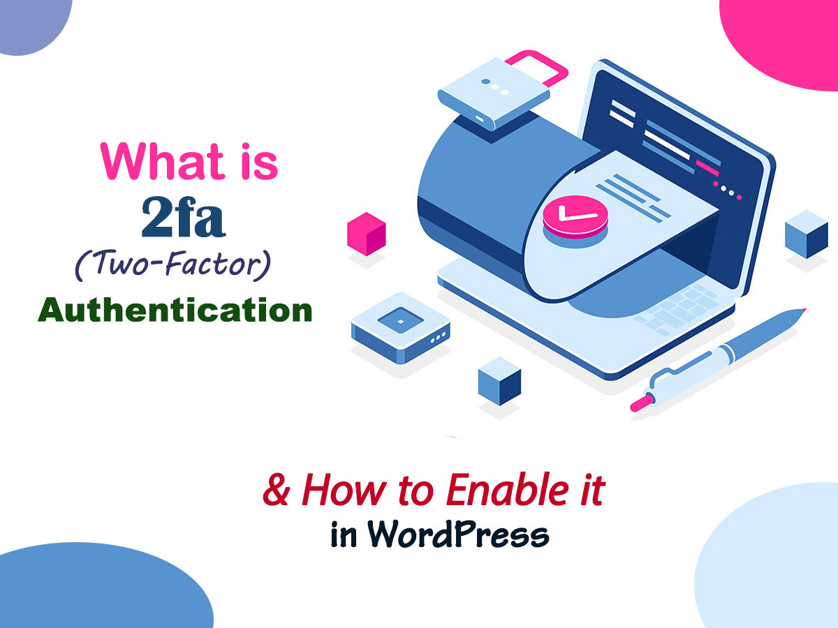 What is 2fa Two-Factor Authentication and How to Enable it in WordPress