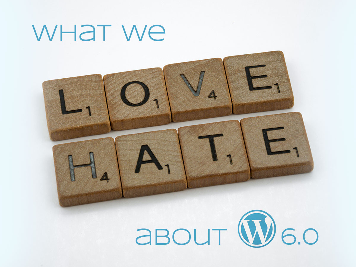 What We Love and Hate About WordPress 6